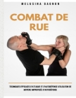 Combat De Rue: Techniques Efficaces D'attaque Et D'autodéfense Utilisation De Moyens Improvisés D'autodéfense By Melusina Gagnon Cover Image