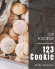 Oh! 123 Cookie Recipes: Keep Calm and Try Cookie Cookbook Cover Image