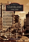 Cleveland: 1930-2000 (Images of America) By Thea Gallo Becker Cover Image