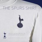 The Spurs Shirt: The Official History of the Tottenham Hotspur Jersey By Simon Shakeshaft, Daren Burney, Neville Evans Cover Image