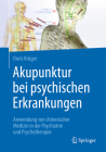 Akupunktur Bei Psychischen Erkrankungen: Anwendung Von Chinesischer Medizin in Der Psychiatrie Und Psychotherapie Cover Image