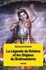 La Légende de Krishna et les Origines du Brahmanisme By Edouard Schure Cover Image