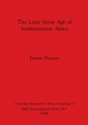 The Later Stone Age of Southernmost Africa (Cambridge Monographs in African Archaeology #12) Cover Image