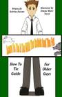 Learn To Tie A Tie With The Rabbit And The Fox: How To Tie Guide For Older Guys Cover Image