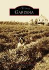 Gardena (Images of America) By Gardena Heritage Committee Cover Image