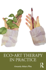 Eco-Art Therapy in Practice By Amanda Alders Pike Cover Image