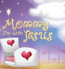 Mommy, I'm with Jesus By Claudia Duran Cover Image