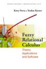 Fuzzy Relational Calculus: Theory, Applications and Software [With CDROM] (Advances in Fuzzy Systems-Applications and Theory #22) Cover Image