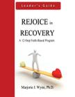 Rejoice in Recovery: Leader's Guide: A 12-Step Faith-Based Program By Marjorie J. Wynn Phd Cover Image