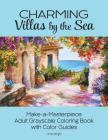 Charming Villas by the Sea: Make-a-Masterpiece Adult Grayscale Coloring Book with Color Guides By Linda Wright Cover Image