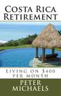 Costa Rica Retirement: : Living on $400 per month Cover Image