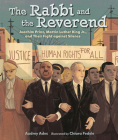 The Rabbi and the Reverend: Joachim Prinz, Martin Luther King Jr., and Their Fight Against Silence By Audrey Ades, Chiara Fedele (Illustrator) Cover Image
