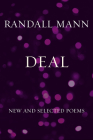 Deal: New and Selected Poems By Randall Mann Cover Image