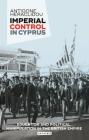 Imperial Control in Cyprus: Education and Political Manipulation in the British Empire By Antigone Heraclidou Cover Image