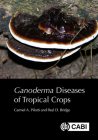 Ganoderma Diseases of Tropical Crops By Carmel A. Pilotti, Paul D. Bridge Cover Image