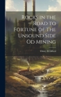 Rocks in the Road to Fortune of The Unsound Side od Mining By Henry B. Clifford Cover Image