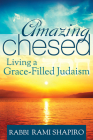 Amazing Chesed: Living a Grace-Filled Judaism By Rami Shapiro Cover Image
