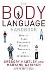 The Body Language Handbook: How to Read Everyone's Hidden Thoughts and Intentions By Gregory Hartley, Maryann Karinch Cover Image