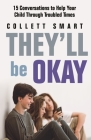 They'll Be Okay: 15 Conversations to Help Your Child Through Troubled Times Cover Image