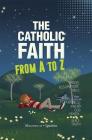 The Catholic Faith from A to Z By Sophie de Mullenheim Cover Image