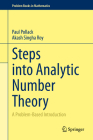 Steps Into Analytic Number Theory: A Problem-Based Introduction (Problem Books in Mathematics) By Paul Pollack, Akash Singha Roy Cover Image