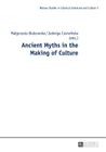 Ancient Myths in the Making of Culture By Mariusz Zagorski (Editor), Malgorzata Budzowska, Jadwiga Czerwinska Cover Image