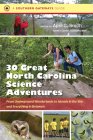 Thirty Great North Carolina Science Adventures: From Underground Wonderlands to Islands in the Sky and Everything in Between (Southern Gateways Guides) Cover Image
