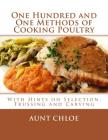 One Hundred and One Methods of Cooking Poultry: With Hints on Selection, Trussing and Carving By Georgia Goodblood (Introduction by), Aunt Chloe Cover Image
