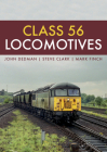 Class 56 Locomotives (Class Locomotives) By John Dedman, Steve Clark, Mark Finch Cover Image