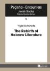 The Rebirth of Hebrew Literature (Pegisha - Begegnung / Pegisha - Encounters #9) By Dorothee Gelhard (Editor), Yigal Schwartz Cover Image