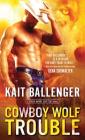Cowboy Wolf Trouble By Kait Ballenger Cover Image