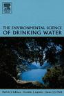 The Environmental Science of Drinking Water By Patrick Sullivan, Franklin J. Agardy, James J. J. Clark Cover Image