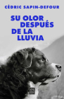 Su olor después de la lluvia / Her Smell After the Rain By Cédric Sapin-Defour Cover Image