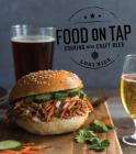 Food on Tap: Cooking with Craft Beer By Lori Rice Cover Image