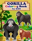 GORILLA Coloring Book For Kids: Animals Coloring Book Best Gift for your Kids who Loves Gorilla By Afi Multimedia Cover Image