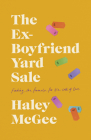 The Ex-Boyfriend Yard Sale: Finding a Formula for the Cost of Love By Haley McGee Cover Image