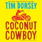 Coconut Cowboy Lib/E (Serge Storms #19) By Tim Dorsey, Oliver Wyman (Read by) Cover Image