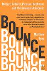 Bounce: Mozart, Federer, Picasso, Beckham, and the Science of Success By Matthew Syed Cover Image
