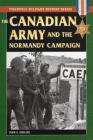 Canadian Army and the Normandy Campaign (Stackpole Military History) Cover Image