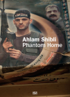 Ahlam Shibli: Phantom Home By Ahlam Shibli (Photographer), João Fernandes (Introduction by), Marta Gili (Introduction by) Cover Image