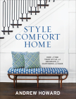 Style Comfort Home: How to Find Your Style and Decorate for Happiness and Ease Cover Image