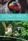 Sydney Birds and Where to Find Them By Peter Roberts Cover Image