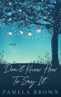Don't Know How To Say It By Pamela Brown Cover Image
