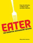 Eater: 100 Essential Restaurant Recipes from the Authority on Where to Eat and Why It Matters By Eater, Hillary Dixler Canavan, Stephanie Wu (Foreword by) Cover Image