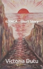 ILYNCA - Short Story By Victoria Dutu Cover Image