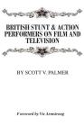 British Stunt & Action Performers On Film & Television By Scott V. Palmer Cover Image