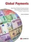Global Payments: And the Fintech Innovations Changing the Industry By Carol Coye Benson Cover Image