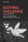 Exiting Violence: The Role of Religion By Debora Tonelli (Editor), Gerard Michael J. Mannion (Editor) Cover Image