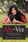 Alt-Vet: The Revolutionary Pet Care and Longevity Solution By Mitsie Vargas Cover Image