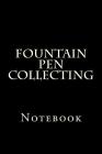 Fountain Pen Collecting: Notebook By Wild Pages Press Cover Image